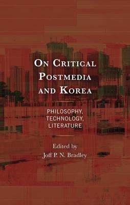 On Critical Postmedia and Korea: Philosophy, Technology, Literature