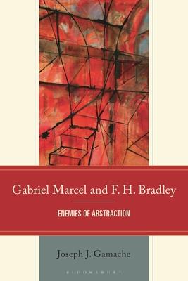 Gabriel Marcel and F. H. Bradley: Enemies of Abstraction Subscription