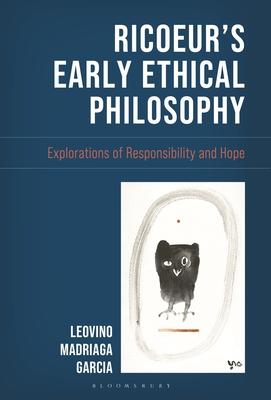 Ricoeur's Early Ethical Philosophy: Explorations of Responsibility and Hope Subscription