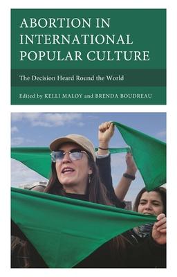 Abortion in International Popular Culture: The Decision Heard Round the World Subscription