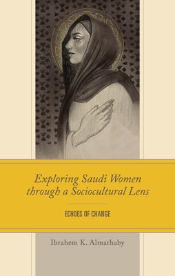 Exploring Saudi Women Through a Sociocultural Lens: Echoes of Change