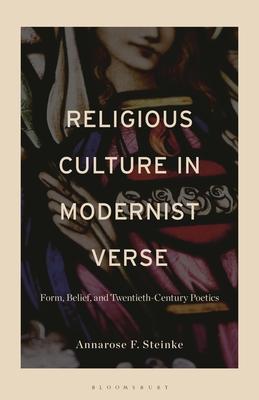 Religious Culture in Modernist Verse: Form, Belief, and Twentieth-Century Poetics Subscription