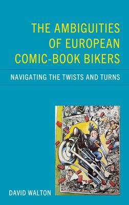 The Ambiguities of European Comic-book Bikers: Navigating the Twists and Turns