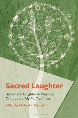 Sacred Laughter: Humor and Laughter in Religious, Cultural, and Mythic Traditions Subscription