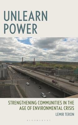 Unlearn Power: Strengthening Communities in the Age of Environmental Crisis Subscription