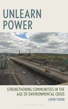Unlearn Power: Strengthening Communities in the Age of Environmental Crisis