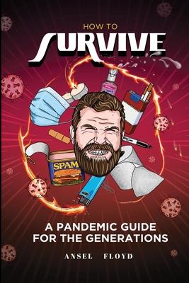 How to Survive: A Pandemic Guide For The Generations