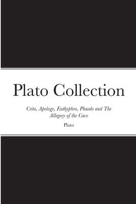 Plato Collection: Crito, Apology, Euthyphro, Phaedo and The Allegory of the Cave