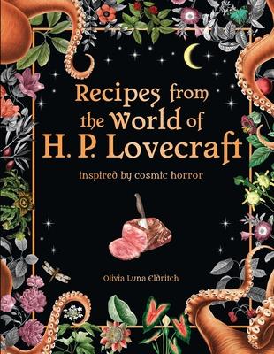 Recipes from the World of H. P. Lovecraft: Inspired by Cosmic Horror