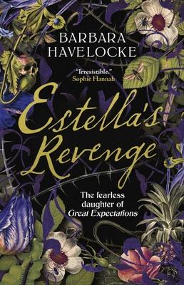 Estella's Revenge: The Fearless Daughter of Great Expectations