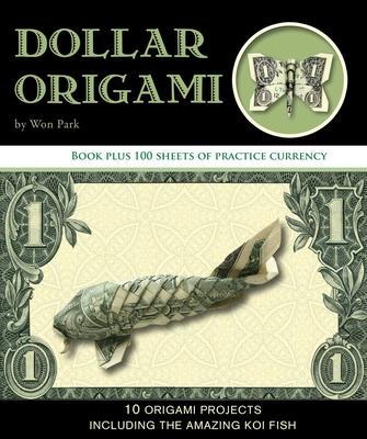 Dollar Origami: 10 Origami Projects Including the Amazing Koi Fish Subscription
