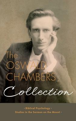 The Oswald Chambers Collection: Biblical Psychology and Studies in the Sermon on the Mount