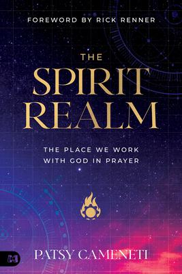 The Spirit Realm: The Place We Work with God in Prayer