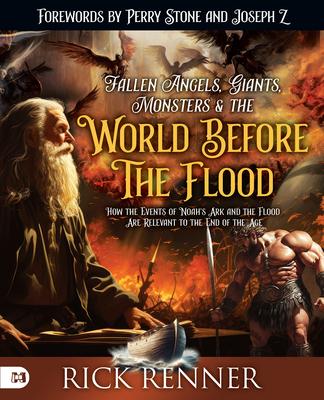 Fallen Angels, Giants, Monsters and the World Before the Flood: How the Events of Noah's Ark and the Flood Are Relevant to the End of the Age Subscription