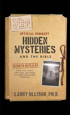 The Official Summary of Hidden Mysteries and the Bible: Secrets Revealed: Aliens/UFOs, Giants, Time Travel, Multiverse, AI & Other Unexplained Phenome