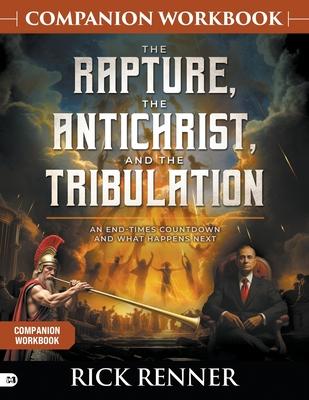 The Rapture, the Antichrist, and the Tribulation Companion Workbook: An End-Times Countdown and What Happens Next Subscription