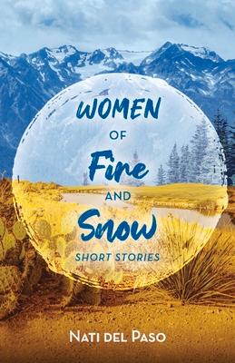 Women of Fire and Snow: Short Stories