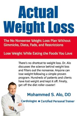 Actual Weight Loss: The No Nonsense Weight Loss Plan Without Gimmicks, Diets, Fads, and Restrictions