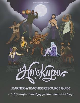 Ho'okupu Learner & Teacher Resource Guide: A Hip Hop Anthology of Hawaiian History