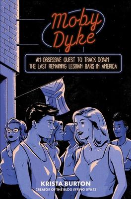 Moby Dyke: An Obsessive Quest to Track Down the Last Remaining Lesbian Bars in America