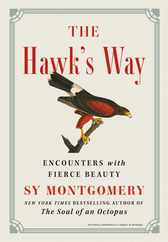 The Hawk's Way: Encounters with Fierce Beauty Subscription