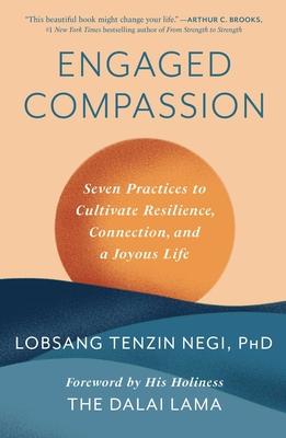 Engaged Compassion: Seven Practices to Cultivate Resilience, Connection, and a Joyous Life Subscription