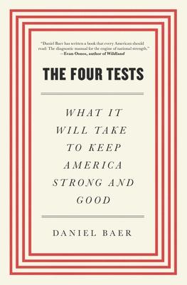 The Four Tests: What It Will Take to Keep America Strong and Good