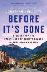 Before It's Gone: Stories from the Front Lines of Climate Change in Small-Town America Subscription