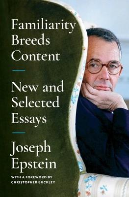 Familiarity Breeds Content: New and Selected Essays