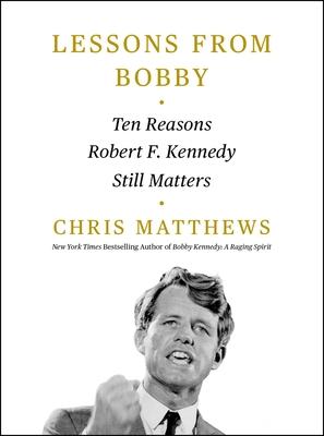 Lessons from Bobby: Ten Reasons Robert F. Kennedy Still Matters Subscription