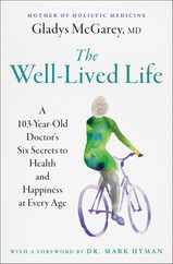 The Well-Lived Life: A 103-Year-Old Doctor's Six Secrets to Health and Happiness at Every Age Subscription