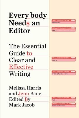 Everybody Needs an Editor: The Essential Guide to Clear and Effective Writing