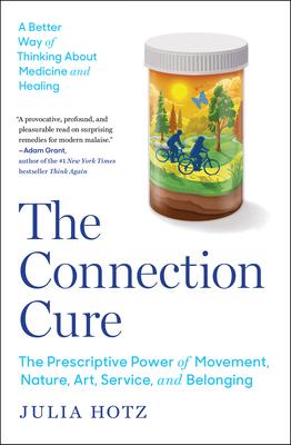 The Connection Cure: The Prescriptive Power of Movement, Nature, Art, Service, and Belonging Subscription