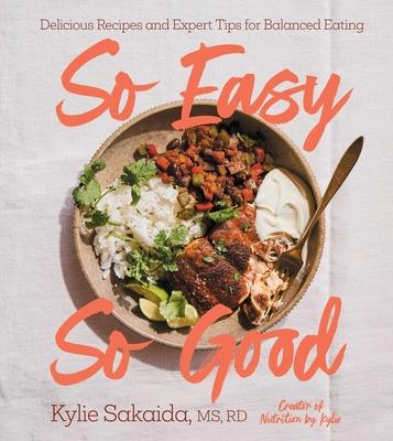 So Easy So Good: Delicious Recipes and Expert Tips for Balanced Eating (a Cookbook) Subscription