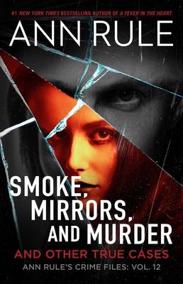 Smoke, Mirrors, and Murder: And Other True Cases