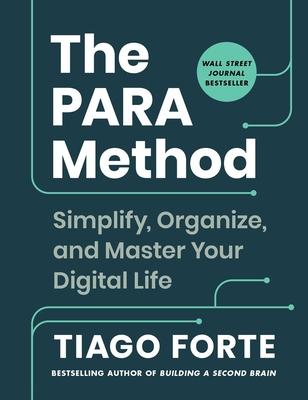 The Para Method: Simplify, Organize, and Master Your Digital Life