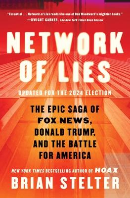 Network of Lies: The Epic Saga of Fox News, Donald Trump, and the Battle for America