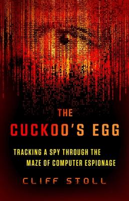 The Cuckoo's Egg: Tracking a Spy Through the Maze of Computer Espionage