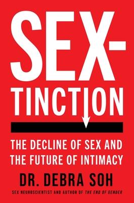 Sextinction: The Decline of Sex and the Future of Intimacy Subscription