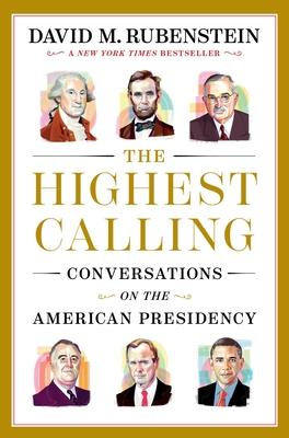 The Highest Calling: Conversations on the American Presidency