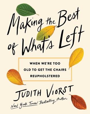 Making the Best of What's Left: When We're Too Old to Get the Chairs Reupholstered Subscription