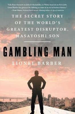 Gambling Man: The Secret Story of the World's Greatest Disruptor, Masayoshi Son Subscription