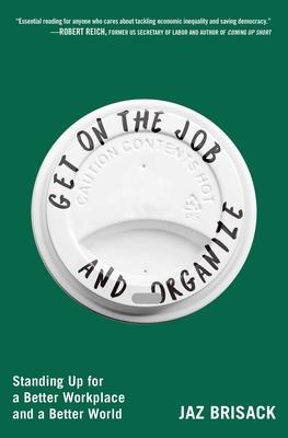 Get on the Job and Organize: Standing Up for a Better Workplace and a Better World Subscription