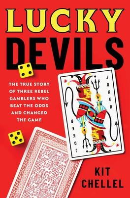 Lucky Devils: The True Story of Three Rebel Gamblers Who Beat the Odds and Changed the Game Subscription