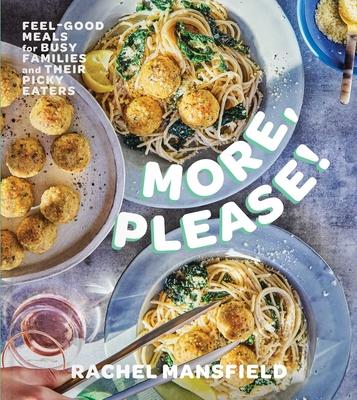 More, Please!: Feel-Good Meals for Busy Families and Their Picky Eaters (a Cookbook) Subscription