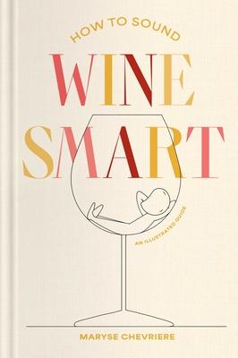 How to Sound Wine Smart: An Illustrated Guide Subscription