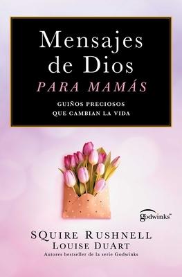 Mensajes de Dios Para Mams, Spanish-Language Edition of Godwinks for Moms: Guios Preciosos Que Cambian La Vida Subscription