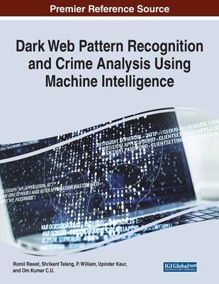 Dark Web Pattern Recognition and Crime Analysis Using Machine Intelligence Subscription
