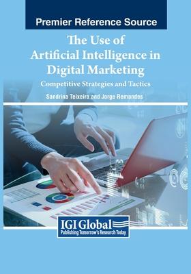 The Use of Artificial Intelligence in Digital Marketing: Competitive Strategies and Tactics