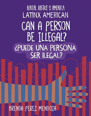 Can a Person Be Illegal? / Puede Una Persona Ser Ilegal?